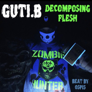 收听Guti.B的Decomposing Flesh (Explicit)歌词歌曲