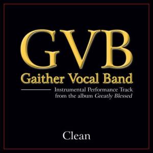 收聽Gaither Vocal Band的Clean (Original Key Performance Track Without Backgrounds Vocals)歌詞歌曲