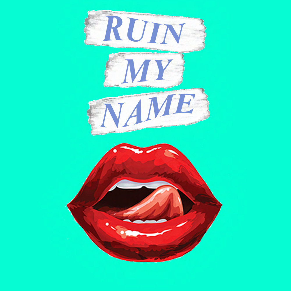 Ruin My Name (Explicit)