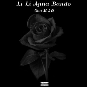 ดาวน์โหลดและฟังเพลง Give It 2 U (Explicit) พร้อมเนื้อเพลงจาก Li Li Anna Bando