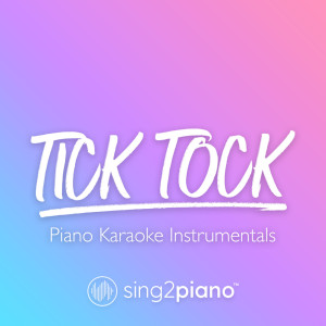 ดาวน์โหลดและฟังเพลง Tick Tock (Higher Key) [Originally Performed by Clean Bandit, Mabel & 24kGoldn] (Piano Karaoke Version) พร้อมเนื้อเพลงจาก Sing2Piano