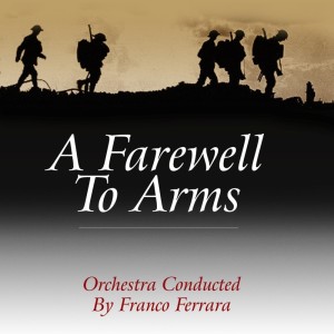 Dengarkan Farewell (from "A Farewell To Arms") lagu dari Orchestra conducted by Franco Ferrara dengan lirik