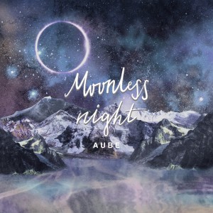 ดาวน์โหลดและฟังเพลง Moonless Night พร้อมเนื้อเพลงจาก AUBE