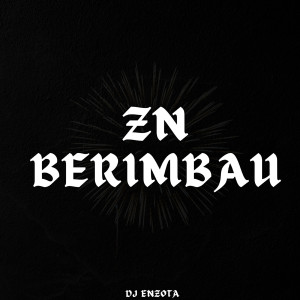 ดาวน์โหลดและฟังเพลง ZN BERIMBAU (Explicit) พร้อมเนื้อเพลงจาก dj enzota