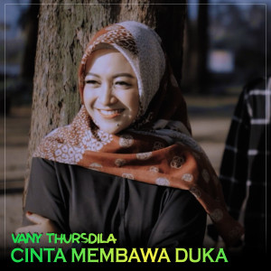 Dengarkan Cinta Membawa Duka lagu dari Vany Thursdila dengan lirik
