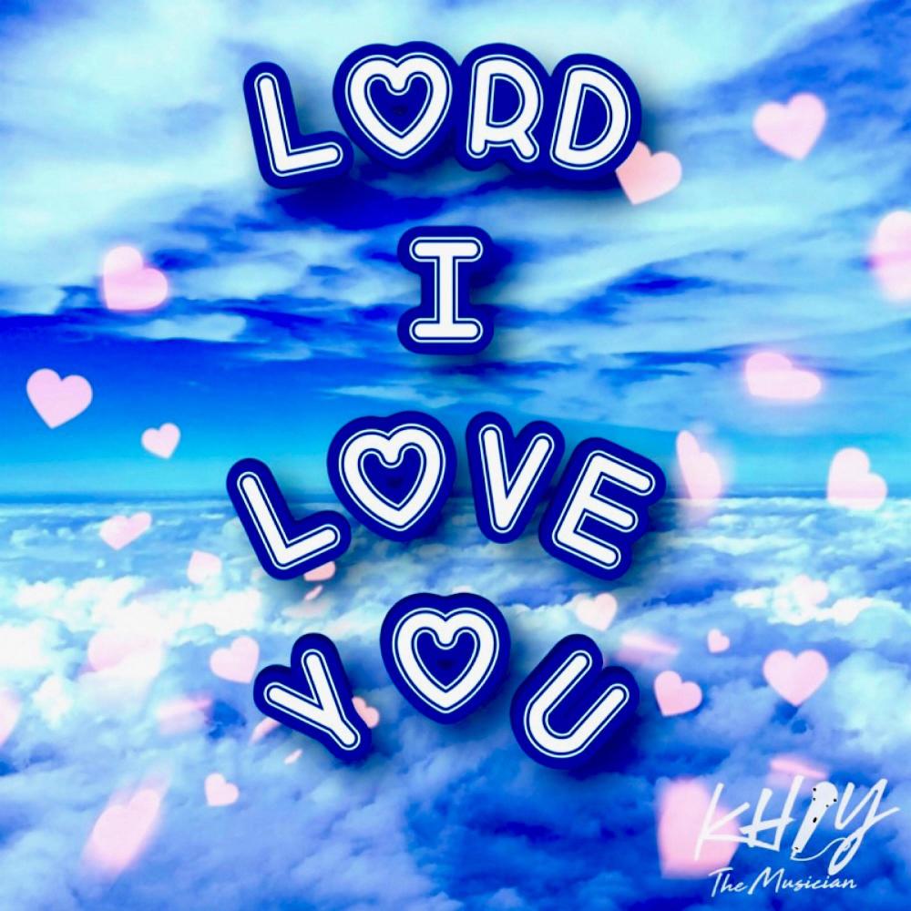 Lord I Love You