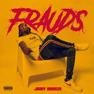 Listen to Frauds (Explicit) song with lyrics from Jody Breeze