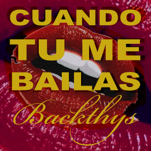 ดาวน์โหลดและฟังเพลง Cuando Tu Me Bailas #2 พร้อมเนื้อเพลงจาก Backthys