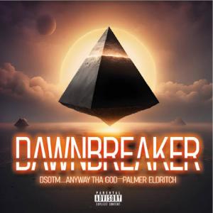 收聽DSOTM的Dawnbreaker (Explicit)歌詞歌曲