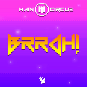 收聽Main Circus的BRRAH!歌詞歌曲