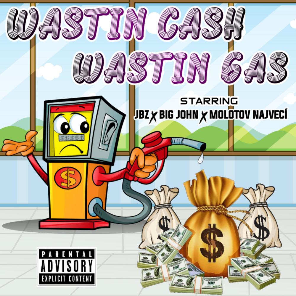 Wastin Cash Wastin Gas (feat. Big John & Molotov Najveci) (Explicit)