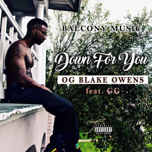 ดาวน์โหลดและฟังเพลง Down for You (feat. Gg) (Explicit) พร้อมเนื้อเพลงจาก O.G. Blake Owens