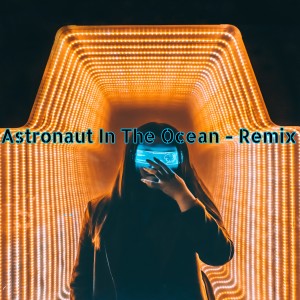 Dengarkan lagu Astronaut in the Ocean - Remix nyanyian DJ Hip Hop dengan lirik