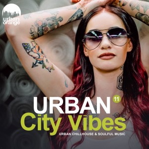 อัลบัม Urban City Vibes 11: Urban Chillhouse & Soulful Music ศิลปิน Urban Orange