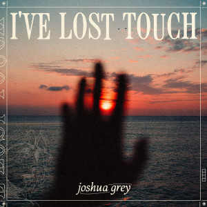 Listen to I've Lost Touch song with lyrics from Joshua Grey