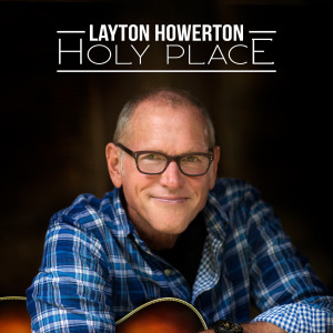 Layton Howerton的專輯Holy Place