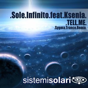 Listen to Tell Me (Sygma Uplifting Extended Remix) song with lyrics from Sole Infinito