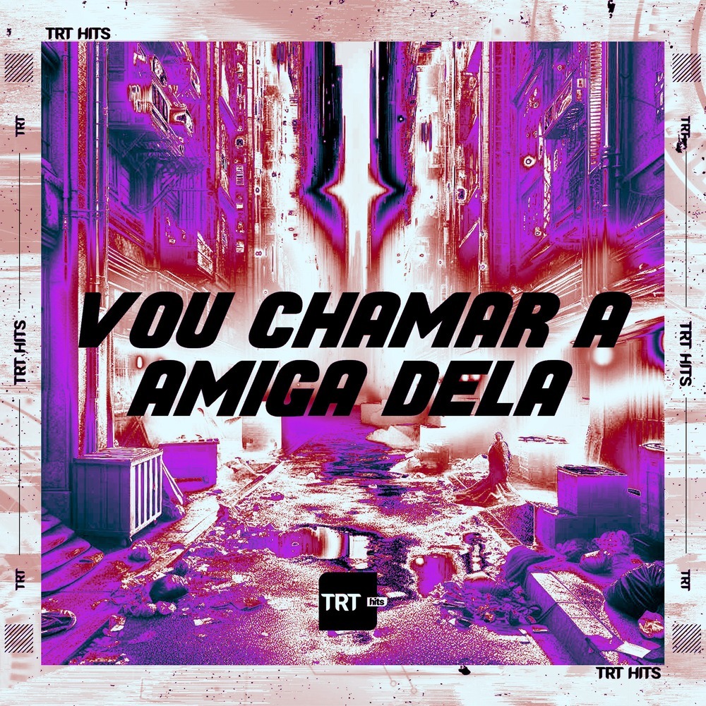 Vou Chamar a Amiga Dela (Explicit)