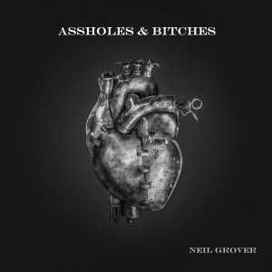 Album Assholes & Bitches (Explicit) from Neil Grover