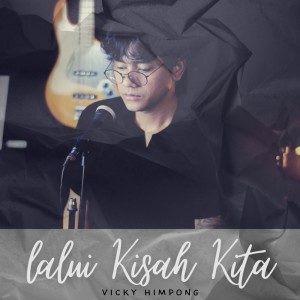 Dengarkan Lalui Kisah Kita lagu dari Vicky Himpong dengan lirik