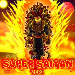 ดาวน์โหลดและฟังเพลง Super Saiyan (Explicit) พร้อมเนื้อเพลงจาก Zert