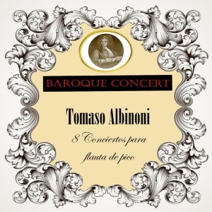 อัลบัม Baroque Concert, Tomaso Albinoni, 8 Conciertos para flauta de pico ศิลปิน Michala Petri