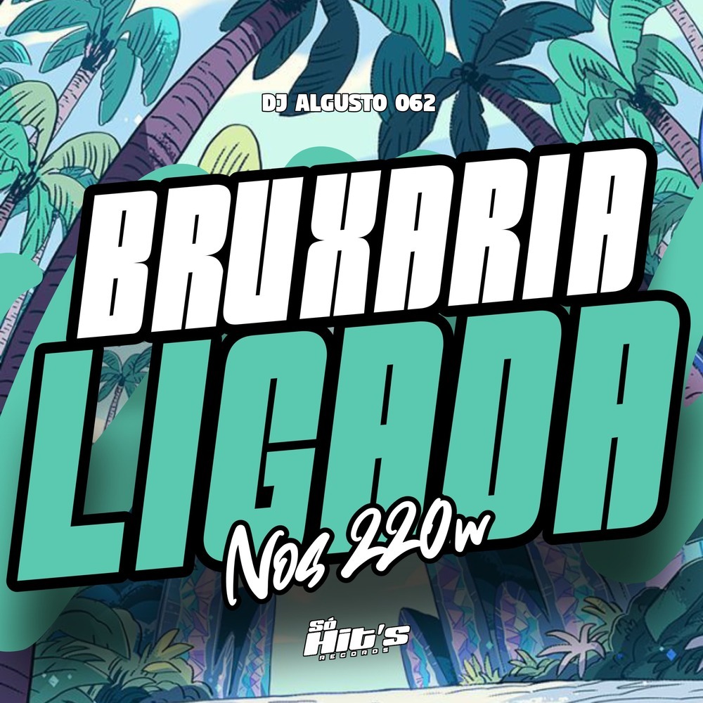 Bruxaria Ligada Nos 220w (Explicit)