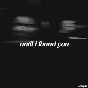 ดาวน์โหลดและฟังเพลง Until I Found You (Remix) พร้อมเนื้อเพลงจาก Edhy36