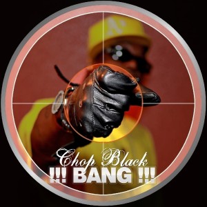收听Chop Black的BANG! (Explicit)歌词歌曲