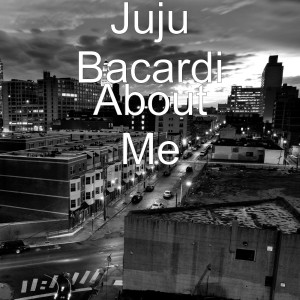 Album About Me (Explicit) oleh Juju Bacardi