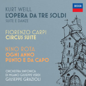 อัลบัม Kurt Weill: L’opera da tre soldi / Fiorenzo Carpi: Circus Suite / Nino Rota: Ogni anno punto e da capo ศิลปิน Orchestra Sinfonica Di Milano Giuseppe Verdi