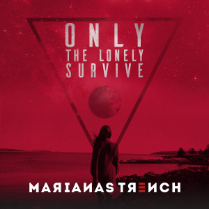 Marianas Trench的專輯Only The Lonely Survive