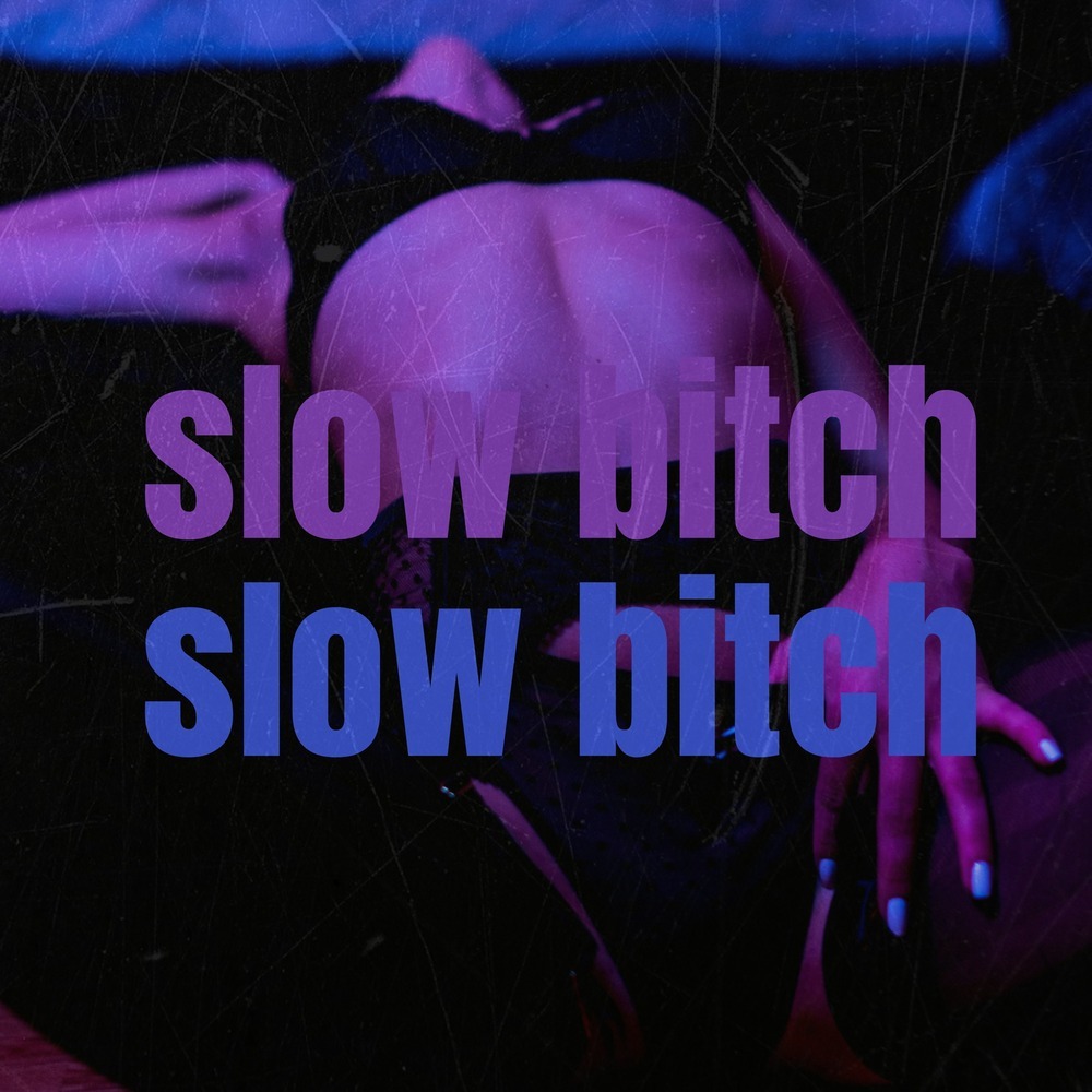 Slow Bitch
