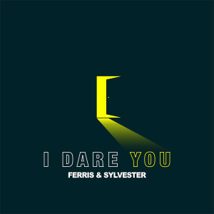 收聽Ferris & Sylvester的I Dare You歌詞歌曲