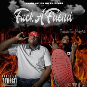 Dengarkan lagu Fuck a Friend (Explicit) nyanyian Troublefam Prophit dengan lirik