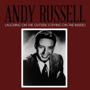 ดาวน์โหลดและฟังเพลง Laughing on the Outside (Crying on the Inside) พร้อมเนื้อเพลงจาก Andy Russell