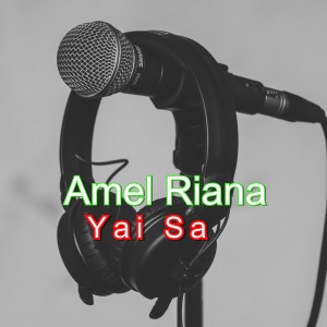 收聽Amel Riana的Yai Sa歌詞歌曲