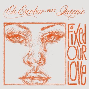 Eli Escobar的专辑Fixed Our Love