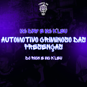 Dengarkan lagu Automotivo Criminoso das Presenças (Explicit) nyanyian MC K LEU dengan lirik