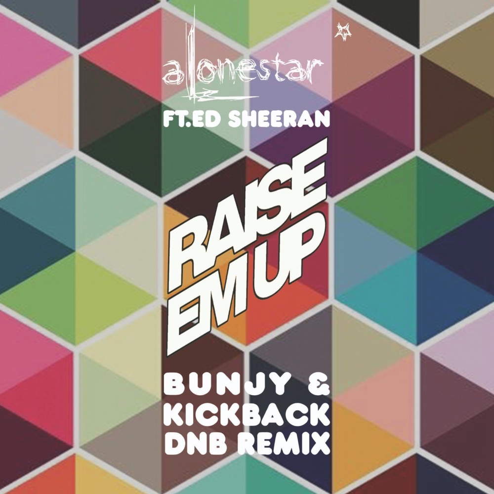 Raise Em Up (Ed Sheeran Dnb Remix)