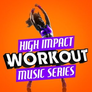 อัลบัม High Impact Workout Music Series ศิลปิน Intense Workout Music Series