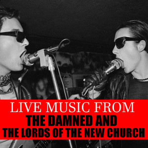 Album Live Music From The Damned & The Lords Of The New Church (Explicit) from The Damned