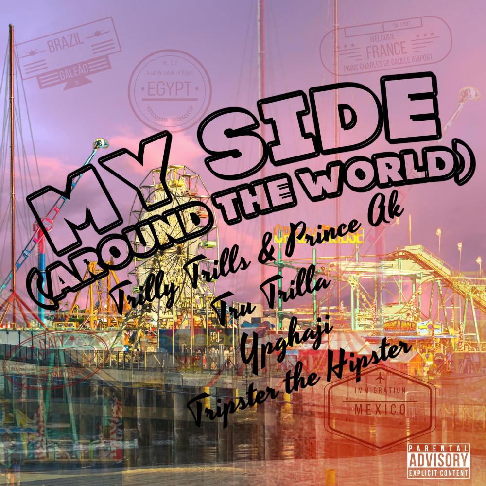 My Side (Around The World) (feat. Tru Trilla, Ypghaji & Tripster the Hipster) (Explicit)