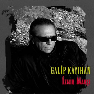 收聽Galip Kayıhan的İzmir Marşı歌詞歌曲