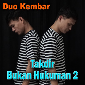 Dengarkan lagu Takdir Bukan Hukuman 2 (Explicit) nyanyian Duo Kembar dengan lirik