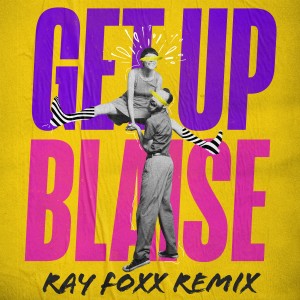 ดาวน์โหลดและฟังเพลง Get Up (Ray Foxx Remix) พร้อมเนื้อเพลงจาก Blaise