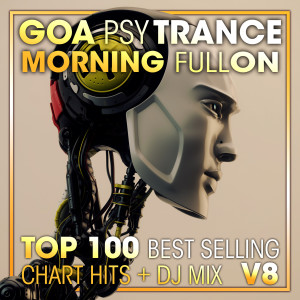 อัลบัม Goa Psy Trance Morning Fullon Top 100 Best Selling Chart Hits + DJ Mix V8 ศิลปิน Psytrance