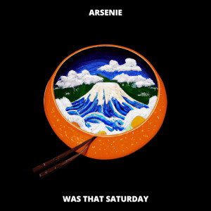 收聽Arsenie的was that saturday歌詞歌曲