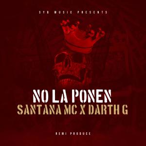 收聽Santana Official的No La Ponen (feat. Darth G) (Explicit)歌詞歌曲
