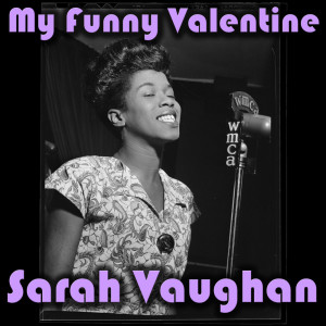 收聽Sarah Vaughan的My Funny Valentine歌詞歌曲